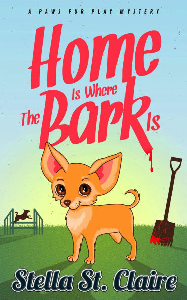 Home Is Where the Bark Is (Paws Fur Play Mysteries, #1)