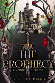 Title: The Prophecy (The Kingdom of Durundal), Author: S.E. Turner