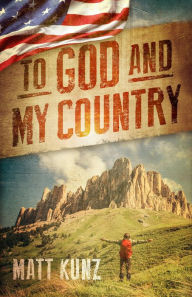 Title: To God and My Country, Author: Matt Kunz