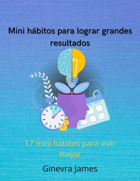 Mini Hábitos Para Lograr Grandes Resultados By Ginevra James | EBook