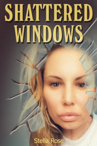 Title: Shattered Windows (Stella Rose All Day, #1), Author: Stella Rose