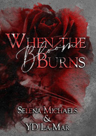 Title: When the Bloom Burns (The Scars That Bind Us Duet), Author: Selena Michaels