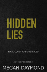 Title: Hidden Lies (Andy Knight Series, #3), Author: Megan Daymond