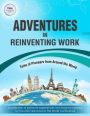 Adventures in Reinventing Work - Tales of Pioneers from Around the World