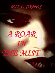 Title: A Roar in the Mist, Author: BILL JONES