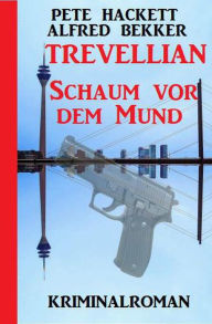 Title: Trevellian - Schaum vor dem Mund, Author: Alfred Bekker