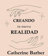 Title: Creando Tu Nueva Realidad, Author: Catherine Barber