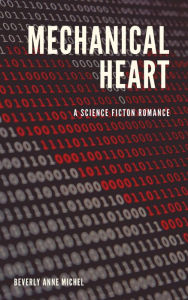 Title: Mechanical Heart, Author: Beverly Anne Michel