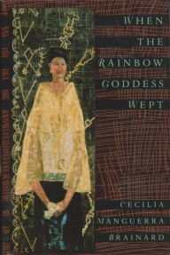 Title: When the Rainbow Goddess Wept, Author: Cecilia Manguerra Brainard