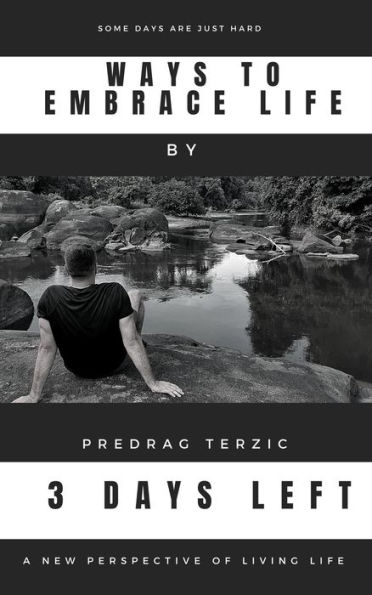 3 Days Left (Ways to embrace life)