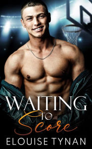 Title: Waiting To Score, Author: Elouise Tynan