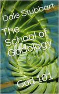 Title: The School of Godology - God 101, Author: Dale Stubbart