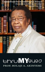 Title: ThruMyEyes: Commentary on International Events, Author: Prof. Bolaji A. Akinyemi