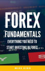 Forex Fundamentals - Everything You Need To Start Investing In Forex (How To Make Money From..., #3)