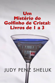 Title: Um Mistério do Golfinho de Cristal: Livros de 1 a 3, Author: Judy Penz Sheluk