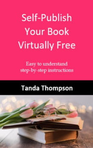 Title: Self-Publish Your Book Virtually Free, Author: Tanda Thompson