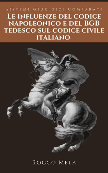 Le Influenze del Codice Napoleonico e del BGB Tedesco sul Codice Civile Italiano: Sistemi Giuridici Comparati