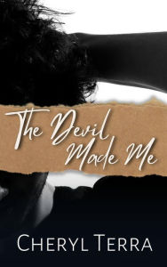 Title: The Devil Made Me (Love Across Canada Series, #2), Author: Cheryl Terra