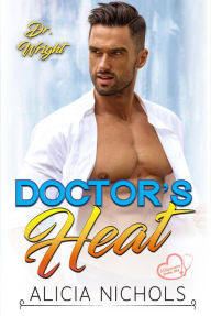 Title: Doctor's Heat (Dr. Wright (Millionaire Doctors' Club)), Author: Alicia Nichols