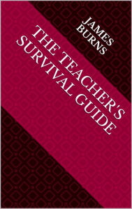 Title: The Teacher's Survival Guide, Author: James Burns