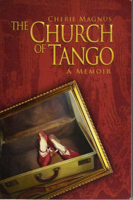Title: The Church of Tango, Author: Cherie Magnus