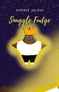 Title: Snuggle Fudge, Author: sodonya dalton