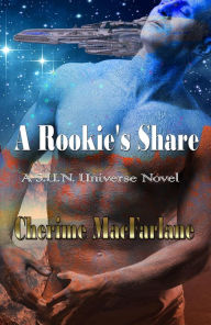 Title: A Rookie's Share (S.U.N. Universe, #6), Author: Cherime MacFarlane