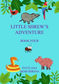 Title: Little Shrew's Adventure. Book Four, Author: Svetlana Demushkina