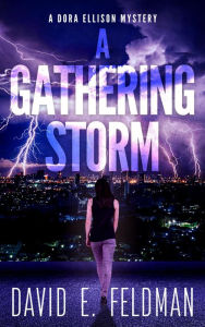 Title: A Gathering Storm (Dora Ellison Mystery Series, #2), Author: David E. Feldman