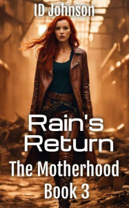 Title: Rain's Return (The Motherhood, #3), Author: ID Johnson