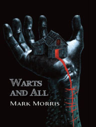 Title: Warts & All, Author: Mark Morris