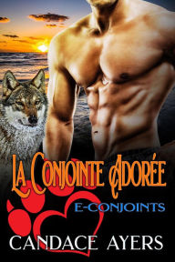 Title: La Conjointe Adorée (E-Conjoints, #1), Author: Candace Ayers