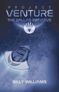 Title: The Dallas Initiative (Project Venture, #1), Author: Billy Williams