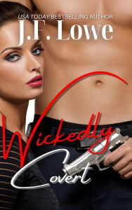 Title: Wickedly Covert (Wickedly Yours, #2), Author: J.F. Lowe