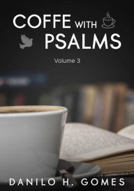 Title: Coffee With Psalms, Author: Danilo H. Gomes