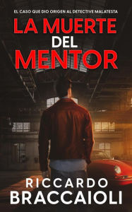 Title: La Muerte del Mentor (Serie Bruno Malatesta, Misterio y Crimen, #1), Author: Riccardo Braccaioli