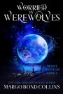 Worried by Werewolves: A Paranormal Women's Fiction Novella (Midlife Monsters, #2)