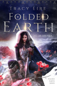 Title: Folded Earth (Folded Series, #1), Author: Tracy Eire