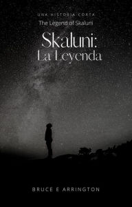 Title: Skaluni: Le Leyenda, Author: Bruce E. Arrington