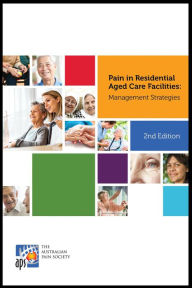 Title: Pain in Residential Aged Care Facilities: Management Strategies, 2nd Edition, Author: Australian Pain Society