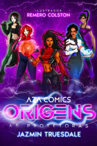 Title: Aza Comics As Protetoras: Origens, Author: Jazmin Truesdale