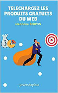 Title: Téléchargez les produits gratuits du web, Author: Stéphane Bodvin