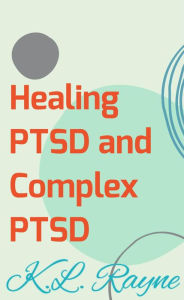 Title: Healing PTSD and Complex PTSD (Clouds of Rayne, #3), Author: K.L. Rayne