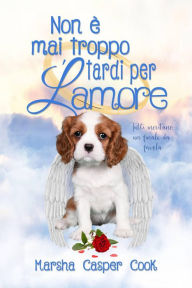 Title: Non è mai troppo tardi per l'amore, Author: Marsha Casper Cook