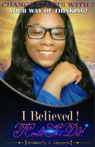Title: I Believed I Could So I Did, Author: kimberly conyers
