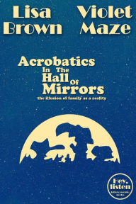 Title: Acrobatics In The Hall Of Mirrors (Hey, listen), Author: Lisa Brown