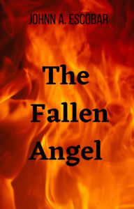 Title: The Fallen Angel, Author: Johnn A. Escobar