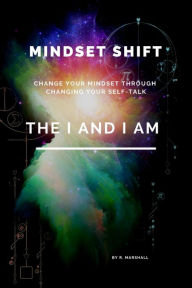 Title: Mindset Shift: The I And I Am, Author: R. Marshall