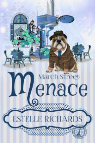 Title: March Street Menace (March Street Cozy Mysteries, #6), Author: Estelle Richards