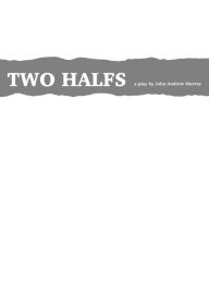 Title: Two Halfs, Author: John Andrew Murray